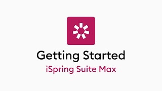 Getting Started with iSpring Suite Max